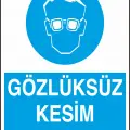 Gözlüksüz Kesim Yapma Uyarı Levhası
