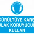 Gürültüye Karşı Kulak Koruyucu Kullan İş Güvenliği Levhası