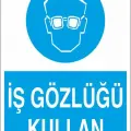 İş Gözlüğü Kullan Uyarı Levhası