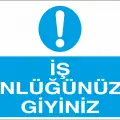 İş Önlüğünüzü Giyiniz İş Güvenliği Levhası