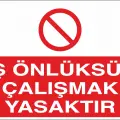 İş Önlüksüz Çalışmak Yasaktır Levhası