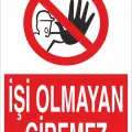İşi Olmayan Giremez İş Güvenliği Yasaklama Levhası