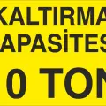 Kaldırma Kapasitesi 10 Ton İş Güvenliği Uyarı Levhası