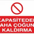 Kapasiteden Daha Çoğunu Kaldırma İş Güvenliği Uyarı Levhası