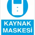 Kaynak Maskesi Kullan İş Güvenliği Levhası