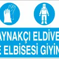 Kaynakçı Eldiveni ve Elbisesi Giyiniz Levhası