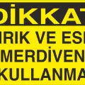 Kırık ve Eski Merdiven Kullanma İş Güvenliği Yasaklama Levhası