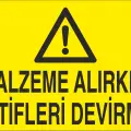 Malzeme Alırken İstifleri Devirme İş Güvenliği Uyarı Levhası