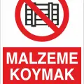 Malzeme Koymak Yasaktır İş Güvenliği Uyarı Levhası
