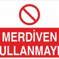 Merdiven Kullanmayın İş Güvenliği Yasaklama Levhası