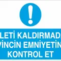 Paleti Kaldırmadan Vincin Emniyetini Kontrol Et İş Güvenliği Uyarı Levhası