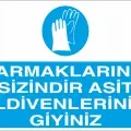 Parmaklarınız Sizindir Asit Eldivenlerinizi Giyiniz Levhası