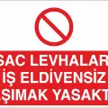 Sac Levhaları İş Eldivensiz Taşımak Yasaktır Levhası