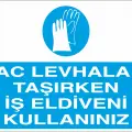 Sac Levhaları Taşırken İş Eldiveni Kullanınız Levhası