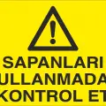 Sapanları Kullanmadan Kontrol Et İş Güvenliği Uyarı Levhası