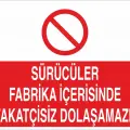 Sürücüler Fabrika Içerisinde Refakatçisiz Dolaşamazlar Levhası Şoför ve Araç Kullanım Uyarı Tabelası