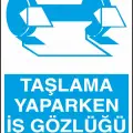 Taşlama Yaparken İş Gözlüğü Kullan Uyarı Levhası