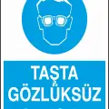 Taşta Gözlüksüz Çalışma Uyarı Levhası
