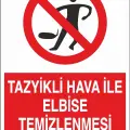 Tazyikli Hava ile Elbise Temizlenmesi Yasaktır Levhası
