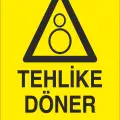 Tehlike Döner Parçalar İş Güvenliği Uyarı Levhası