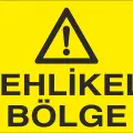 Tehlikeli Bölge İş Güvenliği Uyarı Levhası