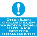 Üretilen Malzemeler Vardiya Sonu Mutlaka Depoya Konacaktır İş Güvenliği Uyarı Levhası