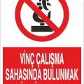 Vinç Çalışma Sahasında Bulunmak Tehlikeli ve Yasaktır İş Güvenliği Uyarı Levhası