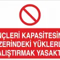 Vinçleri Kapasitesinin Üzerindeki Yüklerle Çalıştırmak Yasaktır İş Güvenliği Uyarı Levhası