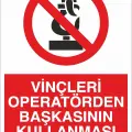 Vinçleri Operatörden Başkasının Kullanması Yasaktır İş Güvenliği Uyarı Levhası
