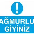Yağmurluk Giyiniz İş Güvenliği Levhası