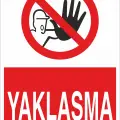 Yaklaşma İş Güvenliği Yasaklama Levhası