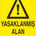 Yasaklanmış Alan Uzak Dur - Dikkat Sembollü İş Güvenliği Yasaklama Levhası