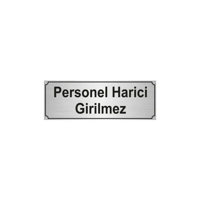 Personel Harici Girilmez Uyarı Levhası