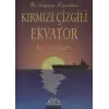 Kırmızı Çizgili Ekvator Bir Kaptanın Kaleminden