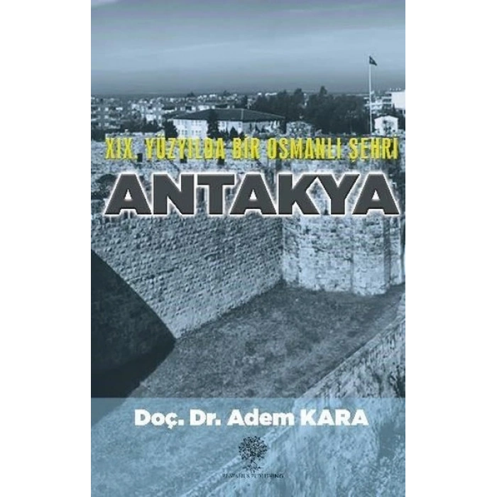 19. Yüzyılda Bir Osmanlı Şehri Antakya