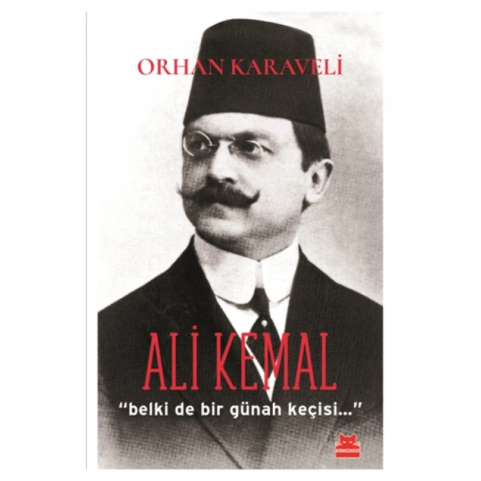 Ali Kemal Belki de Bir Günah Keçisi…