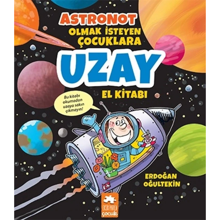 Astronot Olmak İsteyen Çocuklara Uzay El Kitabı