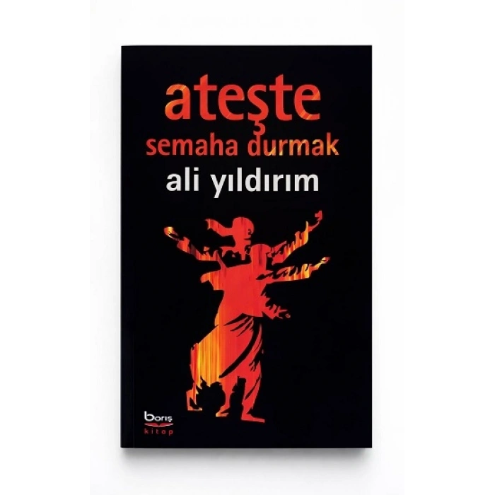 Ateşte Semaha Durmak