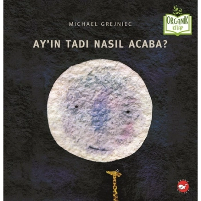 Ay’ın Tadı Nasıl Acaba? (Ciltli)