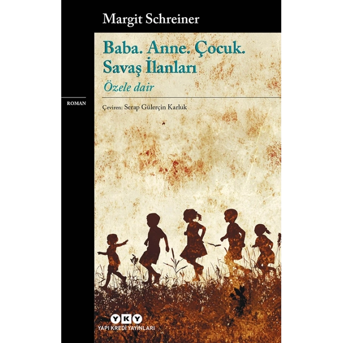 Baba. Anne. Çocuk. Savaş İlanları;Özele Dair