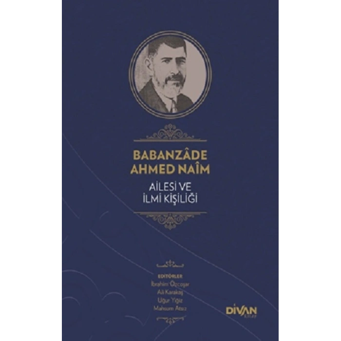 Babanzade Ahmed Naim Ailesi ve İlmi Kişiliği (Ciltli)