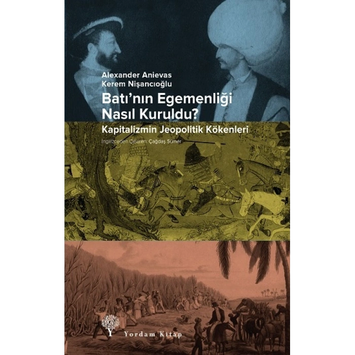 Batı’nın Egemenliği Nasıl Kuruldu?