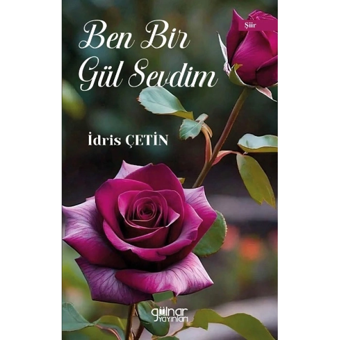 Ben Bir Gül Sevdim