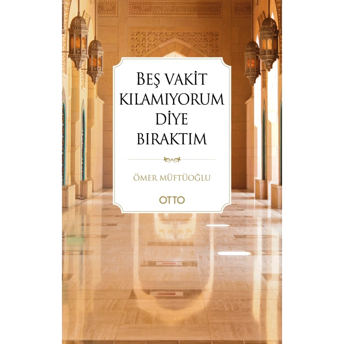 Beş Vakit Kılamıyorum Diye Bıraktım