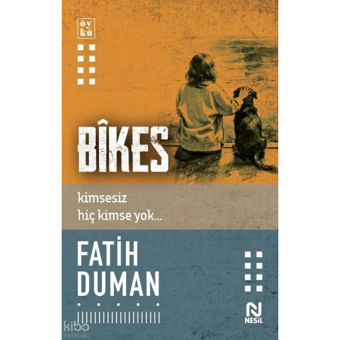 Bîkes;Kimsesiz Hiç Kimse Yok