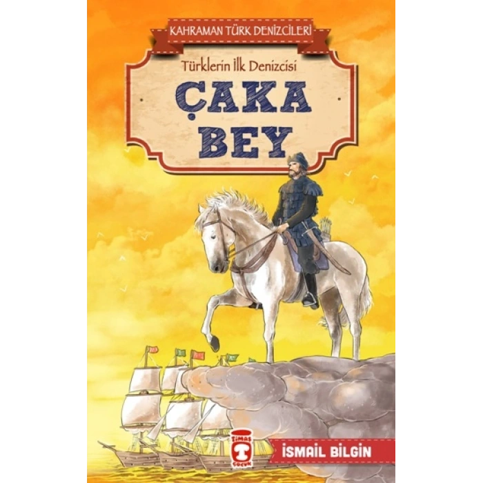 Çaka Bey - Kahraman Türk Denizcileri