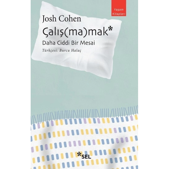 Çalış(ma)mak: Daha Ciddi Bir Mesai