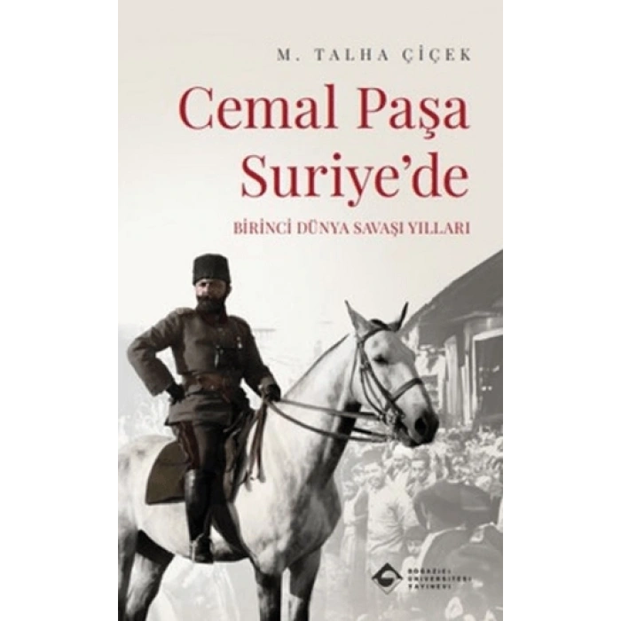 Cemal Paşa Suriye’de: Birinci Dünya Savaşı Yılları