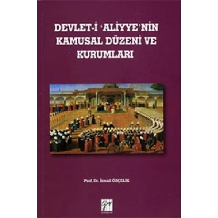 Devlet-İ Aliyyenin Kamusal Düzeni ve Kurumları