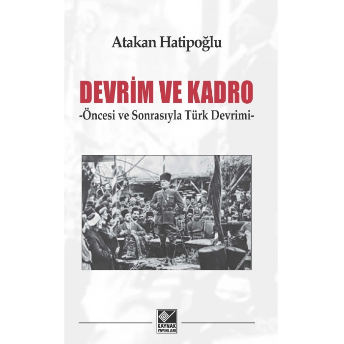 Devrim ve Kadro -Öncesi ve Sonrasıyla Türk Devrimi